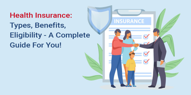 Health Insurance: Types, Benefits, Eligibility – A Complete Guide