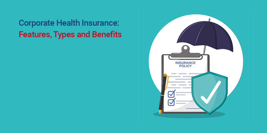 corporate-health-insurance-features-types-and-benefits