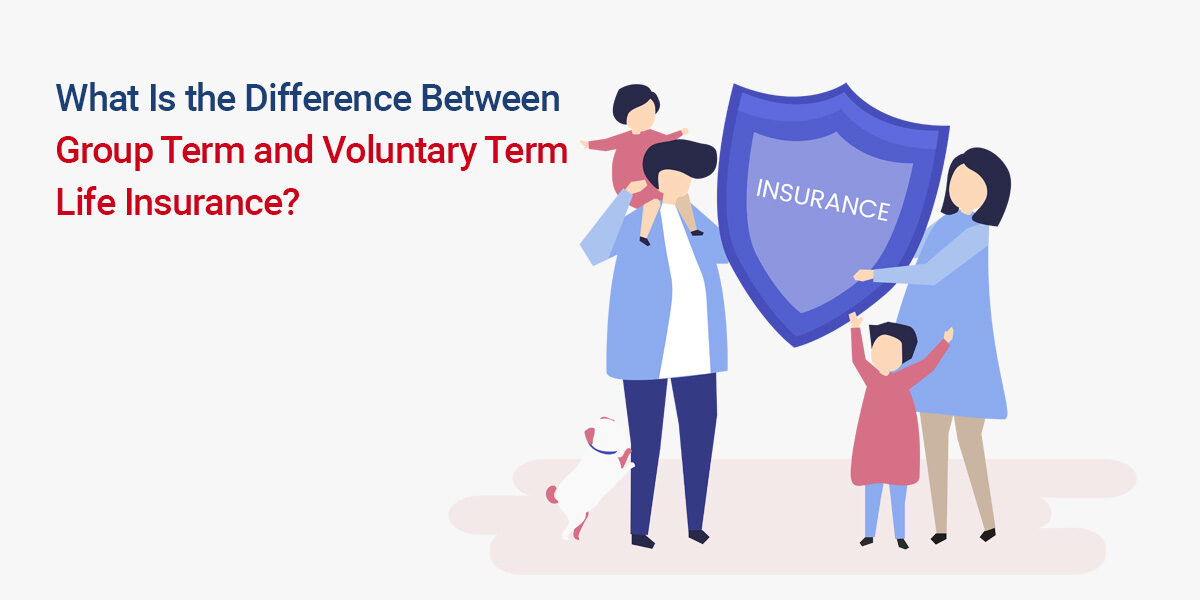 Difference Between Group Term and Voluntary Term Life Insurance