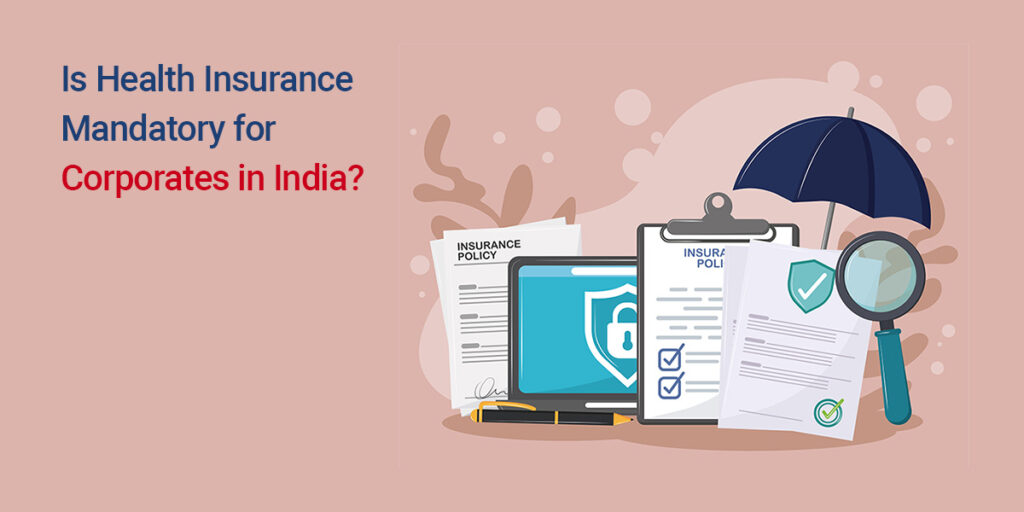 Is Health Insurance Mandatory For Corporates In India Lng Insurance